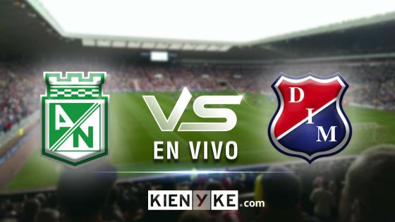 Atlético Nacional vs Independiente Medellín 